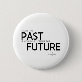 Bóton Redondo 5.08cm CITAÇÕES: Confucius: Estude o passado