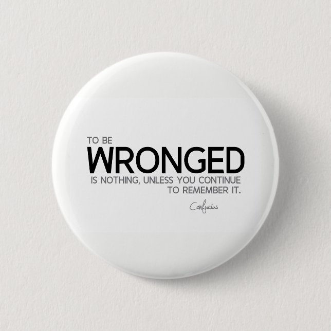 Bóton Redondo 5.08cm CITAÇÕES: Confucius: Para para ser lesado (Frente)