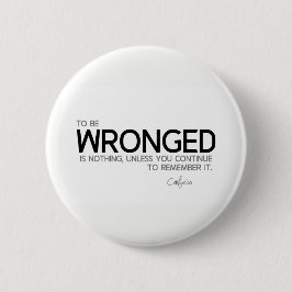 Bóton Redondo 5.08cm CITAÇÕES: Confucius: Para para ser lesado