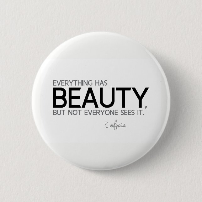 Bóton Redondo 5.08cm CITAÇÕES: Confucius: Tudo tem a beleza (Frente)