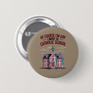 Bóton Redondo 5.08cm Claro que sou gay, fui à escola católica, engraçad
