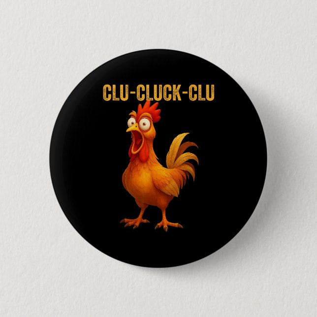 Bóton Redondo 5.08cm Clu-cluck-clu Funny Rooster Chicken Hilarious Farm (Frente)