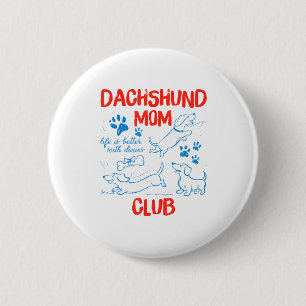 Bóton Redondo 5.08cm Clube da Mamãe Dachshund A Vida é Melhor Com Dachs