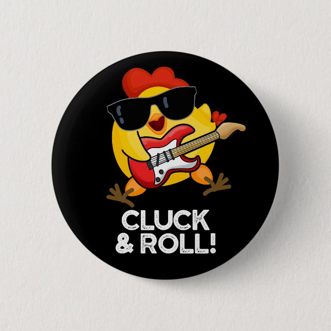 Bóton Redondo 5.08cm Cluck And Roll Funny Chicken Pun Dark BG (Frente)