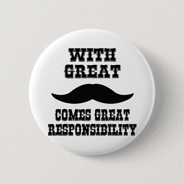 Bóton Redondo 5.08cm Com grande Moustache vem a grande responsabilidade (Frente)