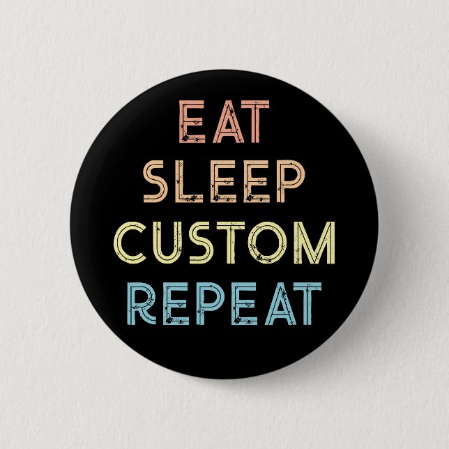Bóton Redondo 5.08cm Comer Dormir Repetir Presente Personalizado (Frente)