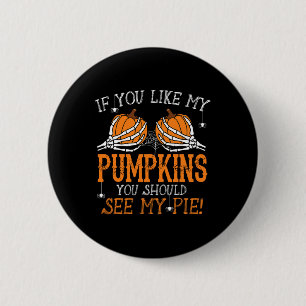 Bóton Redondo 5.08cm Como Os Meus Pumpkins Veem O Meu Pie Adulto Humor