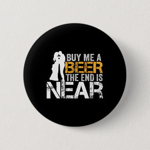 Bóton Redondo 5.08cm Compre-me uma Cerveja O Fim Está Próximo Festa de 