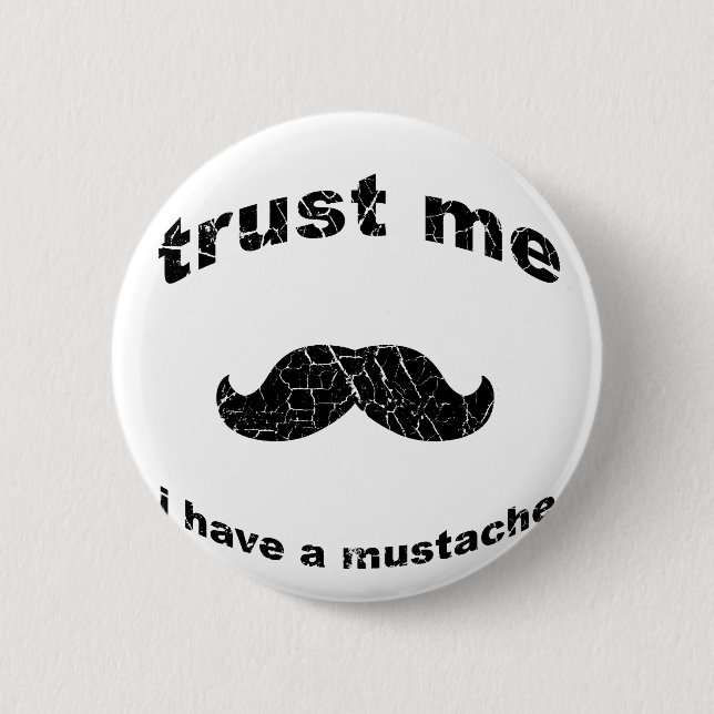 Bóton Redondo 5.08cm Confie que eu mim tem um bigode (Frente)