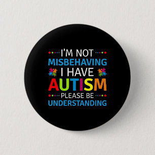 Bóton Redondo 5.08cm Consciência do Autismo Não Estou Me Comportando Ma