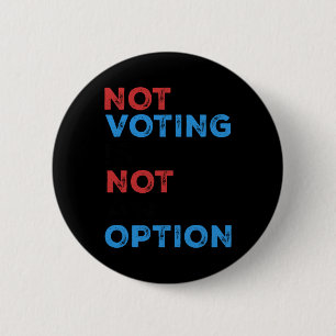 Bóton Redondo 5.08cm Copie De Not Voting Is Not An Option - Bold Statem