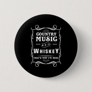 Bóton Redondo 5.08cm Country Music e Whiskey É por isso que estou aqui