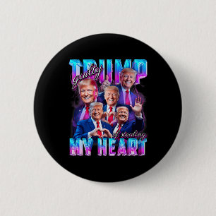 Bóton Redondo 5.08cm Culpado Por Roubar Meu Coração Rosa Trump Trump Ga