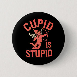 Bóton Redondo 5.08cm Cupido é Idiota Dia dos Namorados Divertido