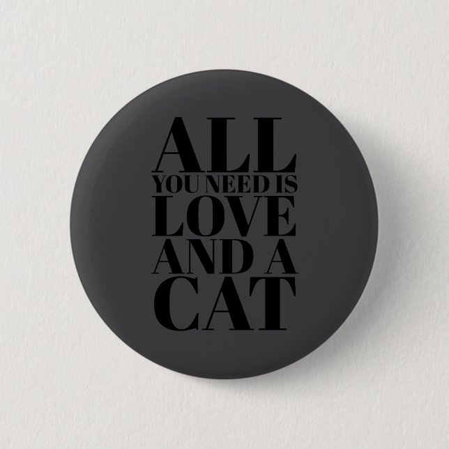 Bóton Redondo 5.08cm Cute Quote All You Need Is Love And A Cat  (Frente)