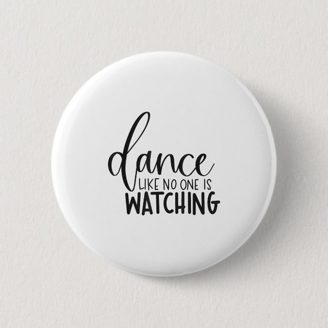 Bóton Redondo 5.08cm Dance Like Is Watching Insrational Motivational  (Frente)