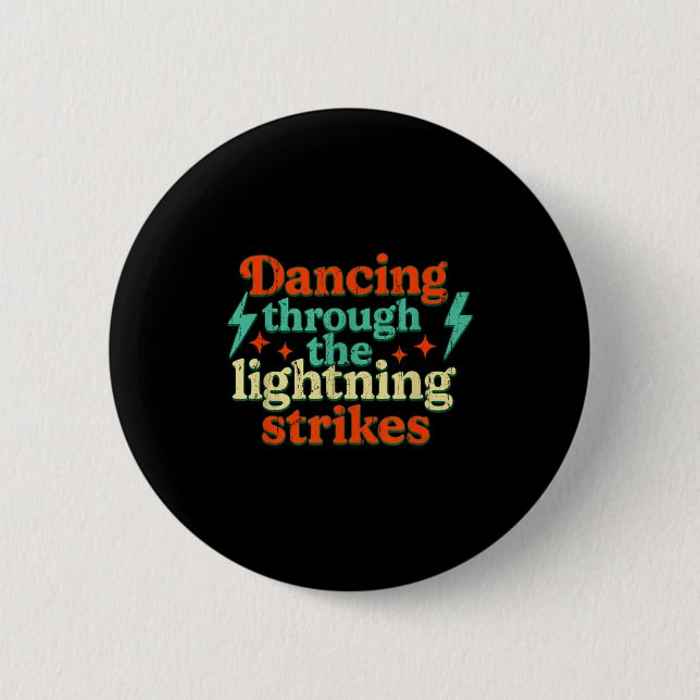 Bóton Redondo 5.08cm Dancing Through The Lightning Strikes  (Frente)