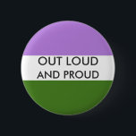 Bóton Redondo 5.08cm De Genderqueer botão ALTO E ORGULHOSO PARA FORA<br><div class="desc">Para fora ruidosamente e orgulhoso sobre a bandeira do orgulho do genderqueer!</div>