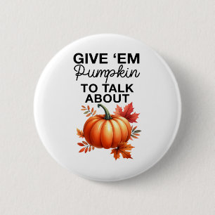 Bóton Redondo 5.08cm Dê-me Pumpkin Para Falar Sobre O Funny Pun Thanksg