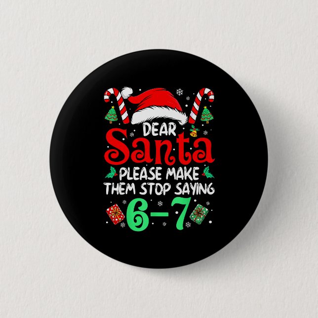 Bóton Redondo 5.08cm Dear Santa Make Them Stop Saying 67 Christmas Six  (Frente)