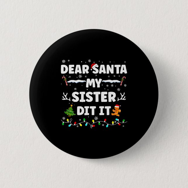 Bóton Redondo 5.08cm Dear Santa My Sister Did It Funny Christmas Boys G (Frente)