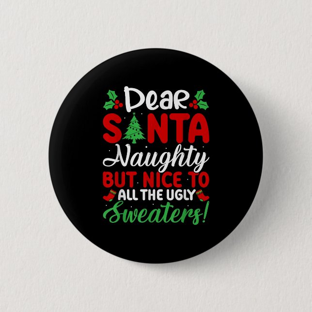 Bóton Redondo 5.08cm Dear Santa Naughty But Nice To All Ugly Sweaters!  (Frente)