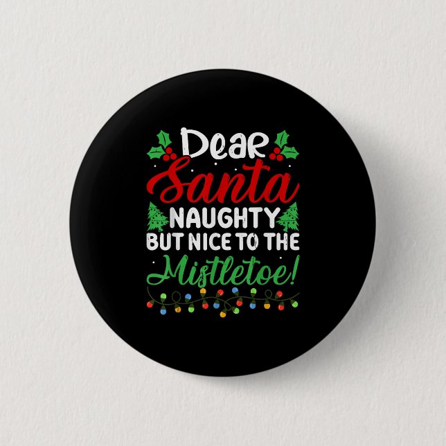 Bóton Redondo 5.08cm Dear Santa Naughty But Nice To The Mistletoe Funny (Frente)