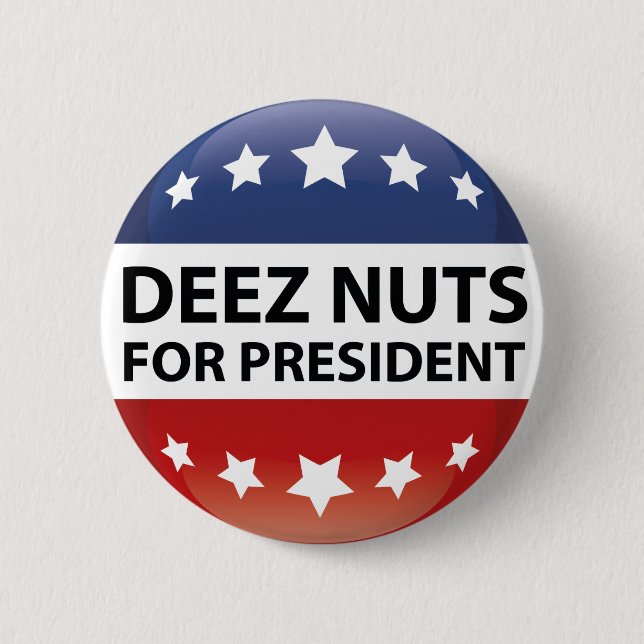 Bóton Redondo 5.08cm Deez Nuts For President (Frente)