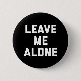 Bóton Redondo 5.08cm Deixe-Me Sozinho Engraçado Citação