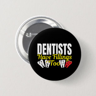 Bóton Redondo 5.08cm Dentista Também Tem Obturações - Piada de Sentimen