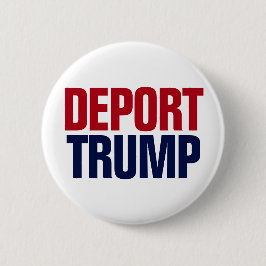 Bóton Redondo 5.08cm Deportar Trump - Anti Presidente Trump