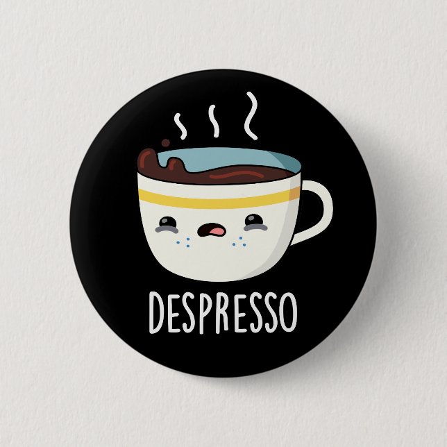 Bóton Redondo 5.08cm Depresso Funny Sad Espresso Café Pun Dark BG (Frente)