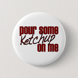 Bóton Redondo 5.08cm Derrame alguma ketchup em mim