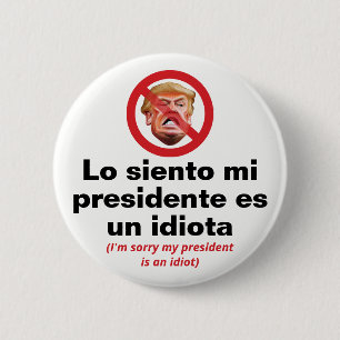 Bóton Redondo 5.08cm Desculpe Meu Presidente É Um Idiota - Versão em Es