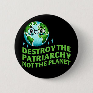 Bóton Redondo 5.08cm Destruir O Patriarcado Não O Planeta Ecofeminista