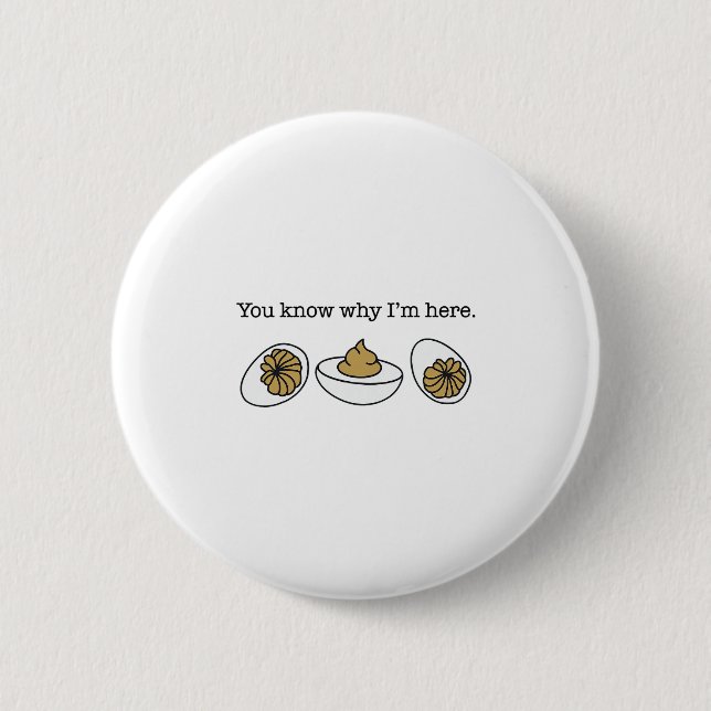 Bóton Redondo 5.08cm Deviled Egg You Know Why I’m Here Funny Thanksgivi (Frente)