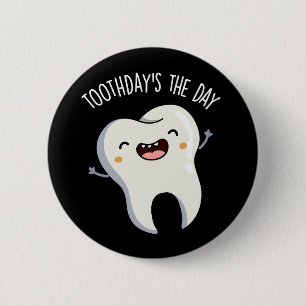 Bóton Redondo 5.08cm Dia do Dente É o Dia Piadas de Dente Engraçadas Fu