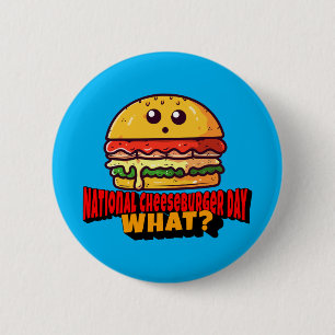 Bóton Redondo 5.08cm Dia Nacional do Cheeseburger, O Quê?