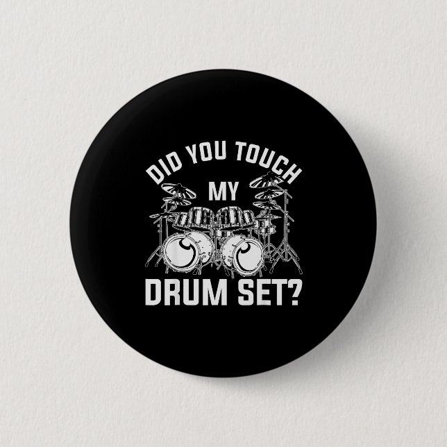 Bóton Redondo 5.08cm Did You Touch My Drum Set Funny Drummer Percussion (Frente)