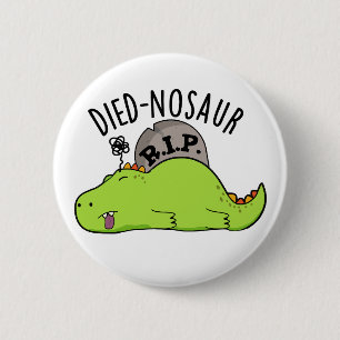 Bóton Redondo 5.08cm Died-nosauro Piadas engraçadas de dinossauros