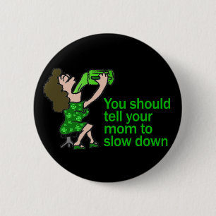 Bóton Redondo 5.08cm Diga sua mamã para retardar