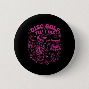 Bóton Redondo 5.08cm Disc Golf Até Morrer Por Ace Fun Disc Golfer 
