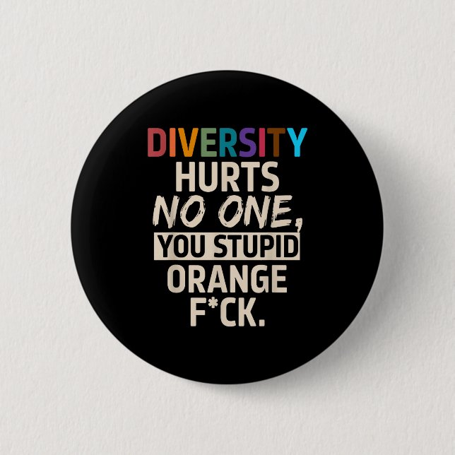 Bóton Redondo 5.08cm Diversity Hurts You Stud Orange Fck Funny Slogan  (Frente)