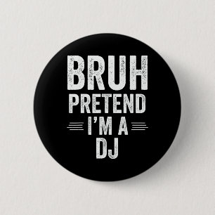 Bóton Redondo 5.08cm Dj Costume Halloween Bruh Fingindo Que Sou Um Dj E