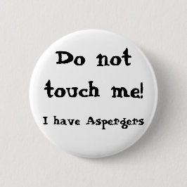 Bóton Redondo 5.08cm Do not touch me! Aspergers