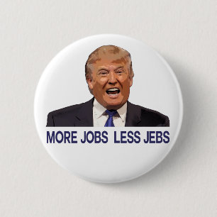 Bóton Redondo 5.08cm Donald Trump, mais trabalhos, menos Jebs