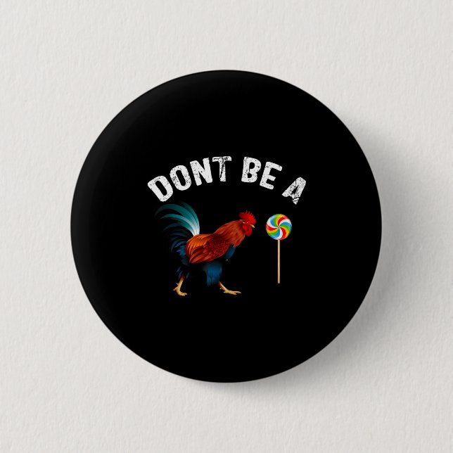 Bóton Redondo 5.08cm Dont Be A Sucker Funny Rooster Fathers Day Gift  (Frente)