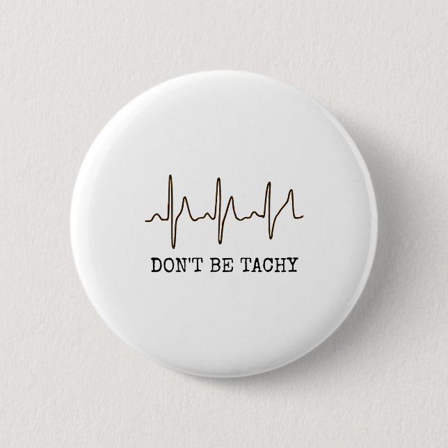 Bóton Redondo 5.08cm Don't Be Tachy . Funny Ekg Shirt  (Frente)