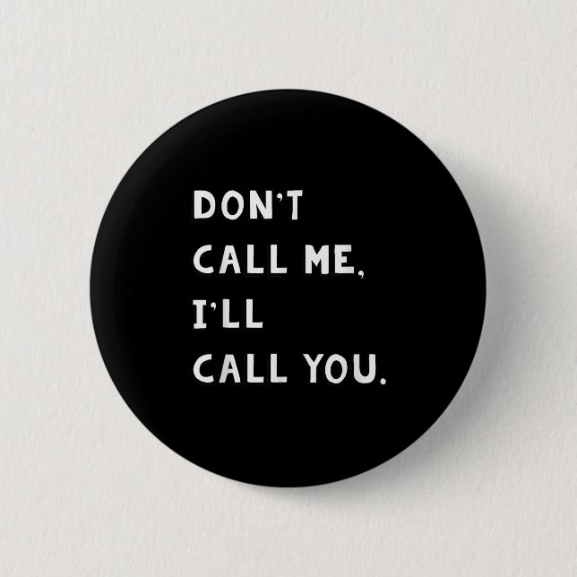 Bóton Redondo 5.08cm Don't Call Me I'll Call You Funny Quote Gift  (Frente)