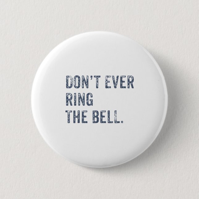 Bóton Redondo 5.08cm Dont Ever Ring The Bell Motivational  (Frente)